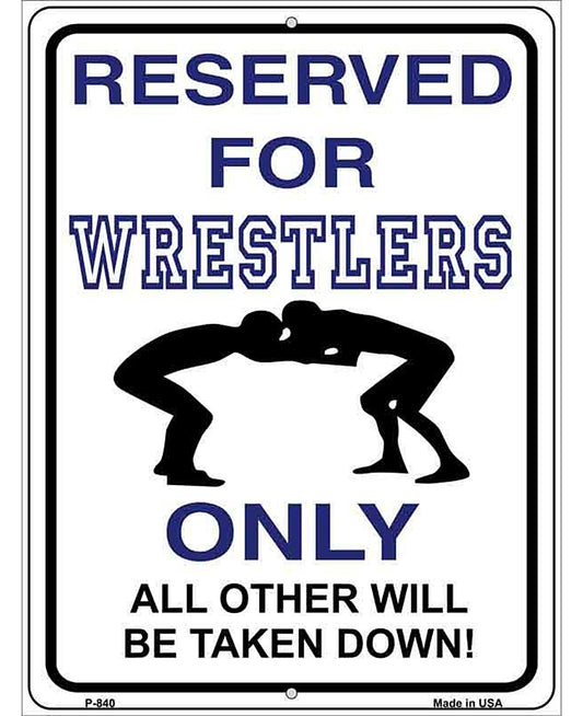 Reserved For Wrestlers Only Metal Novelty Parking Sign