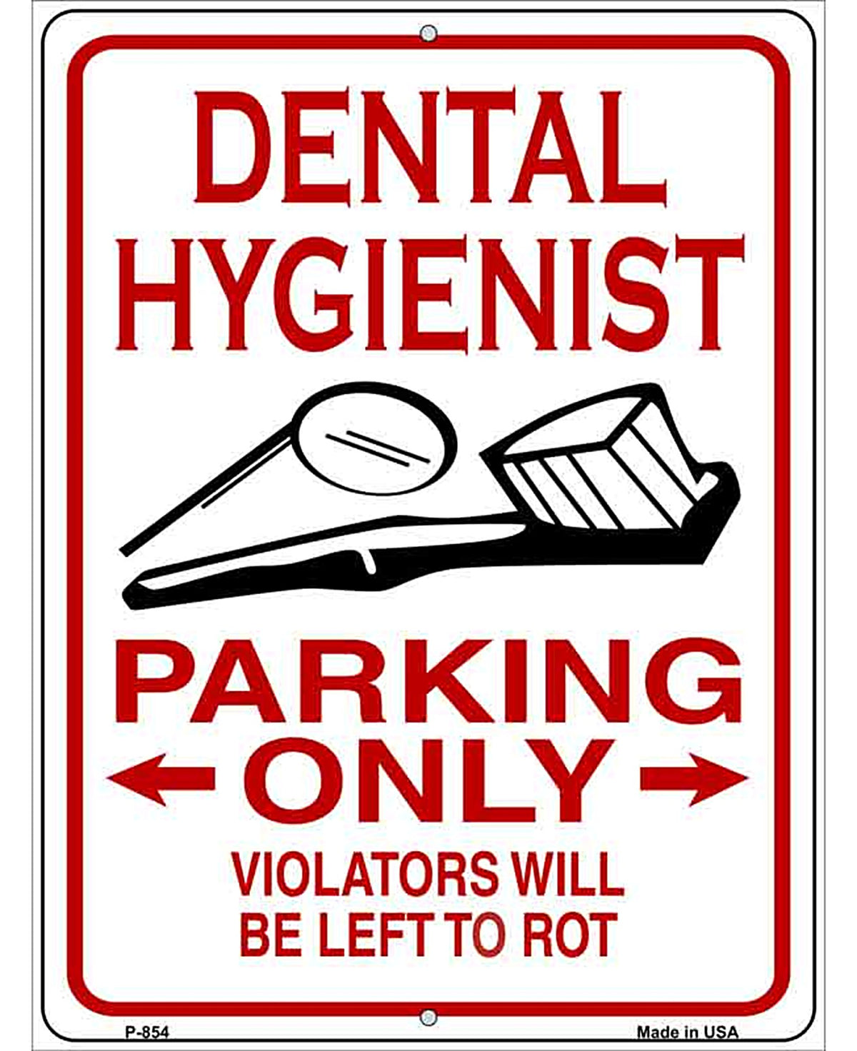 Dental Hygienist Parking Left to Rot Novelty Metal Parking Sign
