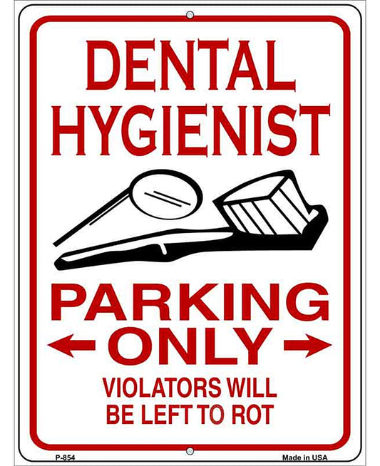 Dental Hygienist Parking Left to Rot Novelty Metal Parking Sign