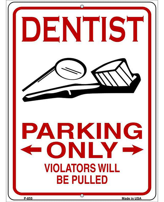 Dentist Parking Be Pulled Novelty Metal Parking Sign