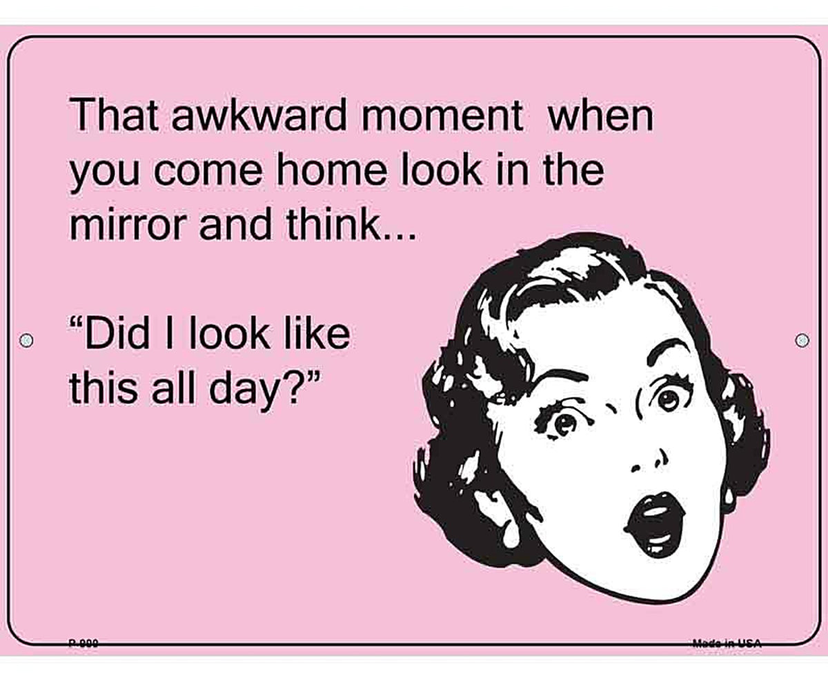 Did I look like that all day E-Card Metal Novelty Parking Sign