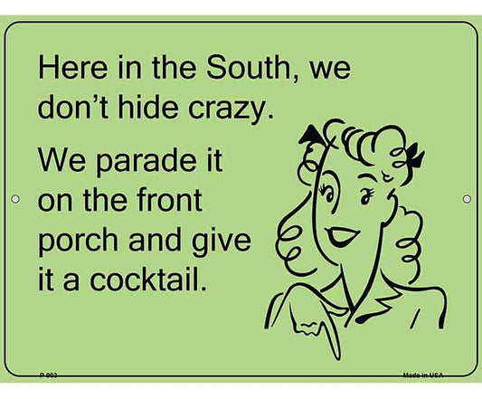 Here in the south, we dont hide crazy E-Card Metal Novelty Parking Sign