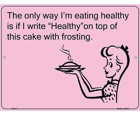 The only way Im eating healthy E-Card Metal Novelty Parking Sign