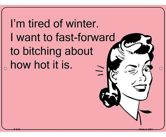 Im tired of winter E-Card Metal Novelty Parking Sign