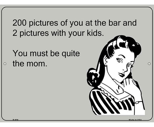 You Must Be Quite The Mom E-Cards Metal Novelty Parking Sign