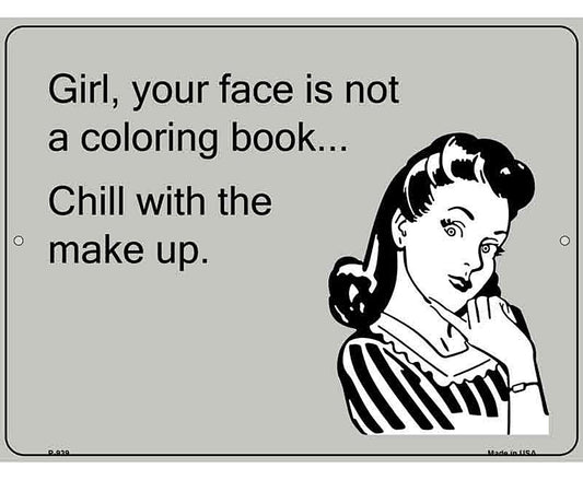 Chill With The Make Up E-Cards Metal Novelty Parking Sign