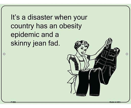 Obesity Epidemic Skinny Jean Fad E-Cards Metal Novelty Parking Sign