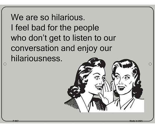 We Are So Hilarious E-Cards Metal Novelty Parking Sign