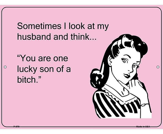 Sometimes I look At My Husband E-Cards Metal Novelty Parking Sign