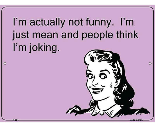 Im Actually Not Funny E-Cards Metal Novelty Parking Sign