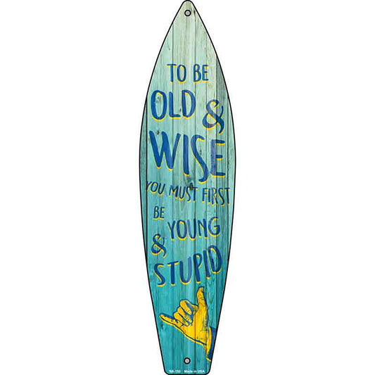 To Be Old and Wise Metal Surfboard Sign