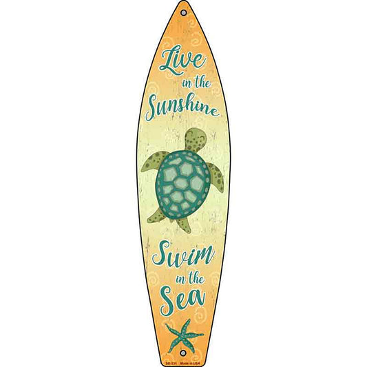 Live in the Sunshine Swim in the Sea Metal Surfboard Sign
