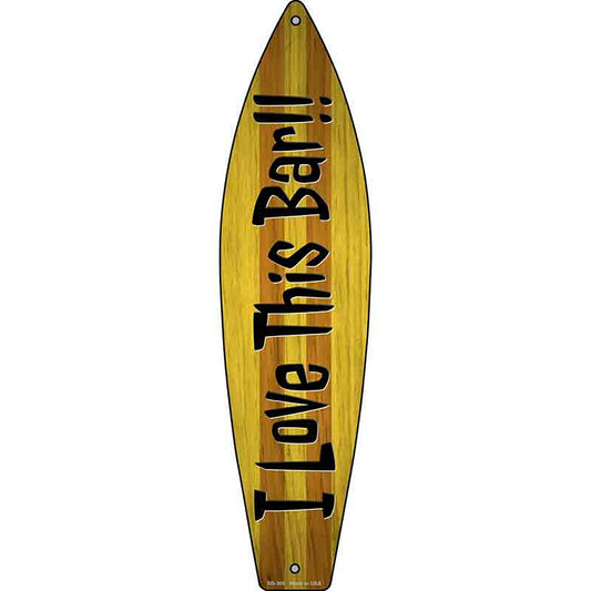 I Love This Bar Metal Surfboard Sign