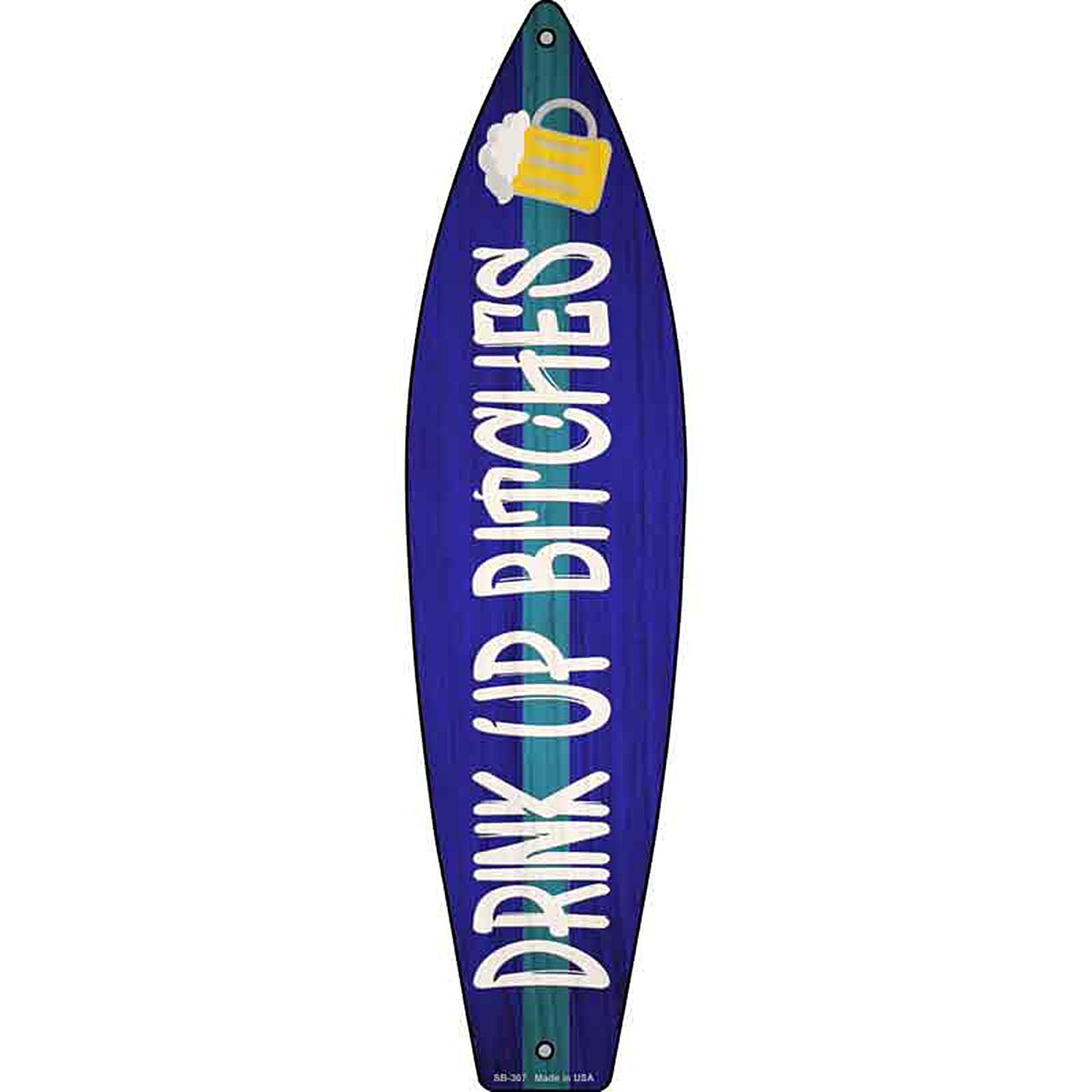 Drink Up Bitches Metal Surfboard Sign