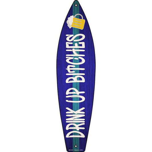 Drink Up Bitches Metal Surfboard Sign