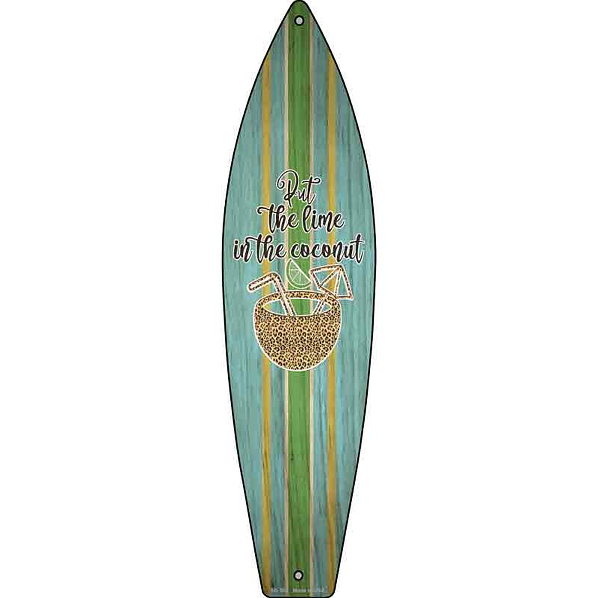 Put The Lime In The Coconut Metal Surfboard Sign