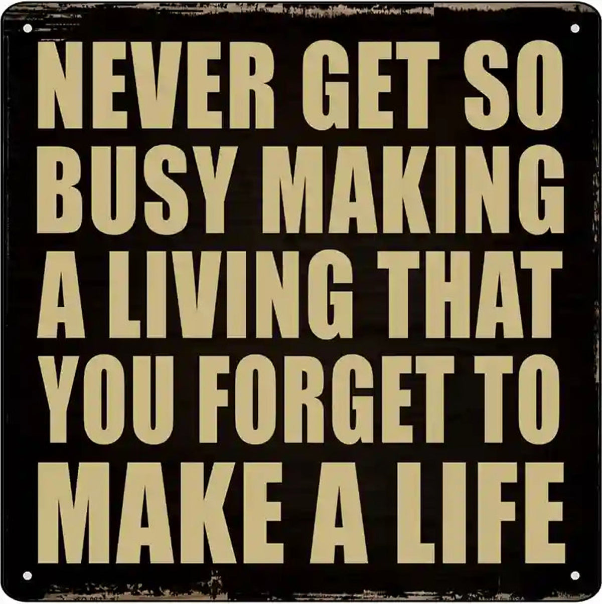 Make A Life  Novelty Metal Square Sign
