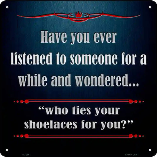Who Ties Your Shoelaces Novelty Metal Square Sign