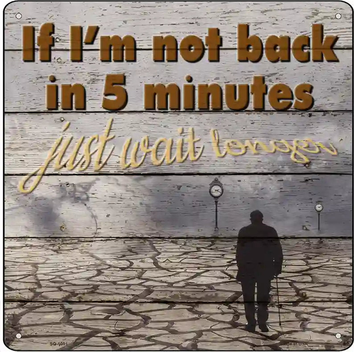 Just Wait Longer Novelty Metal Square Sign
