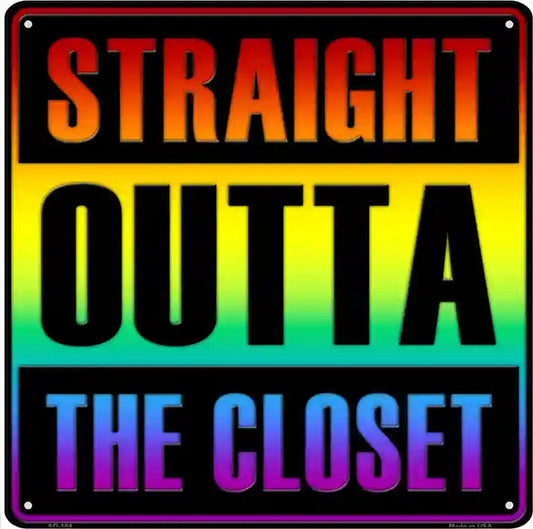 Straight Outta Closet Novelty Metal Square Sign