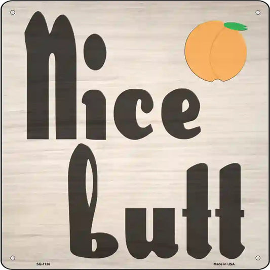 Nice Butt Novelty Metal Square Sign