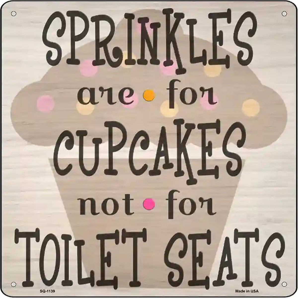 Sprinkles Are For Cupcakes Novelty Metal Square Sign