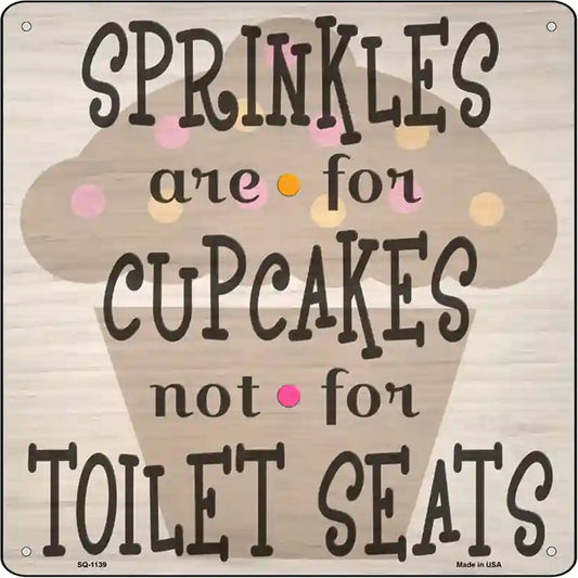 Sprinkles Are For Cupcakes Novelty Metal Square Sign