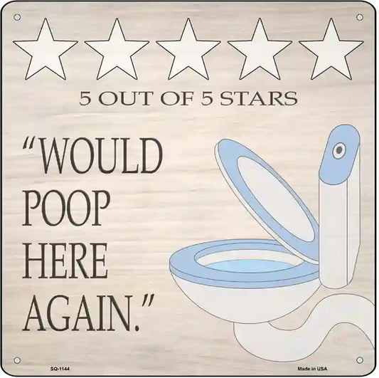 Would Poop Here Again Novelty Metal Square Sign