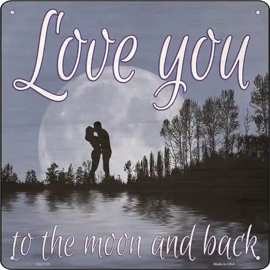 Love You to the Moon and Back Novelty Metal Square Sign