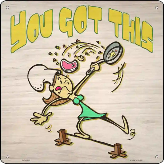You Got This Novelty Metal Square Sign