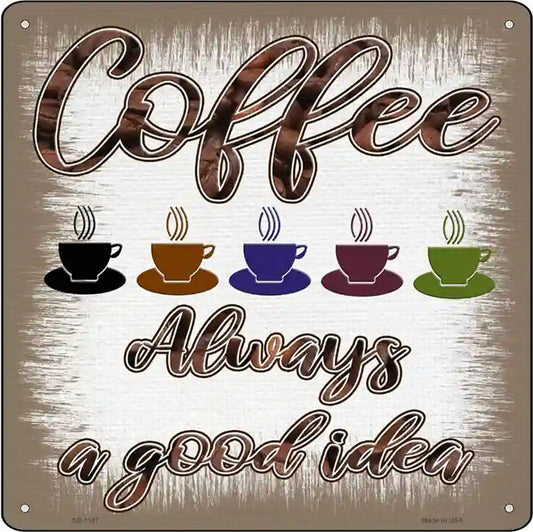 Coffee Good Idea Novelty Metal Square Sign