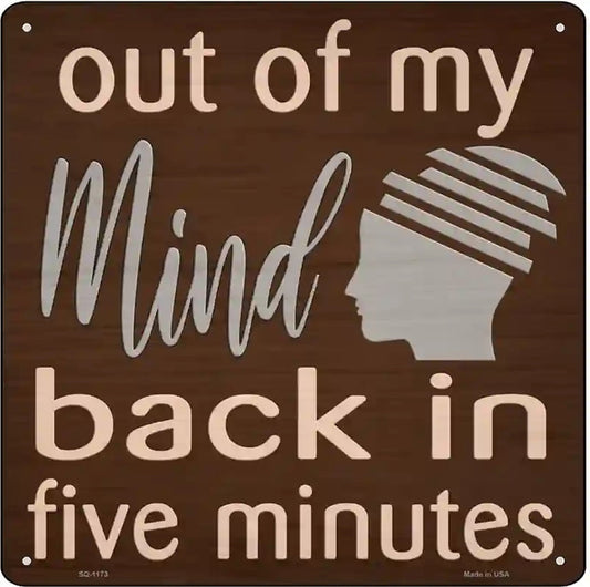 Out of My Mind Novelty Metal Square Sign