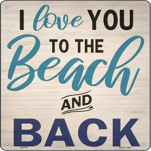 Love You to the Beach and Back Novelty Metal Square Sign