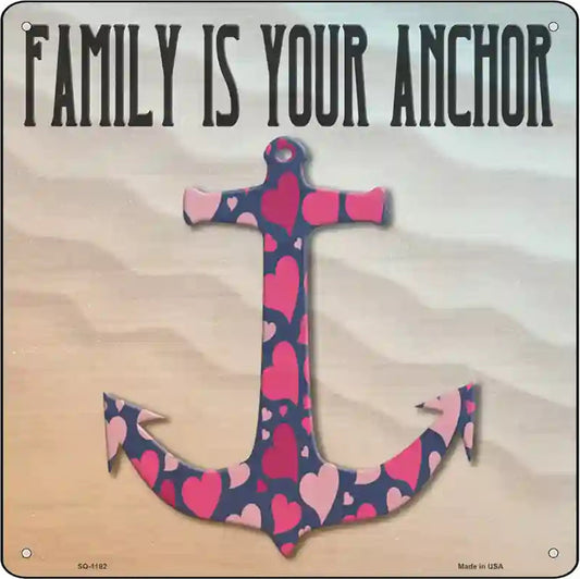 Family is your Anchor Novelty Metal Square Sign
