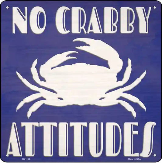 No Crabby Attitudes Novelty Metal Square Sign