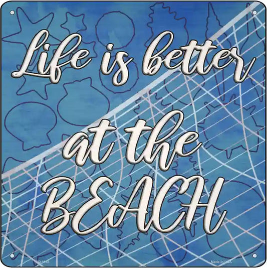 Life is Better at the Beach Novelty Metal Square Sign