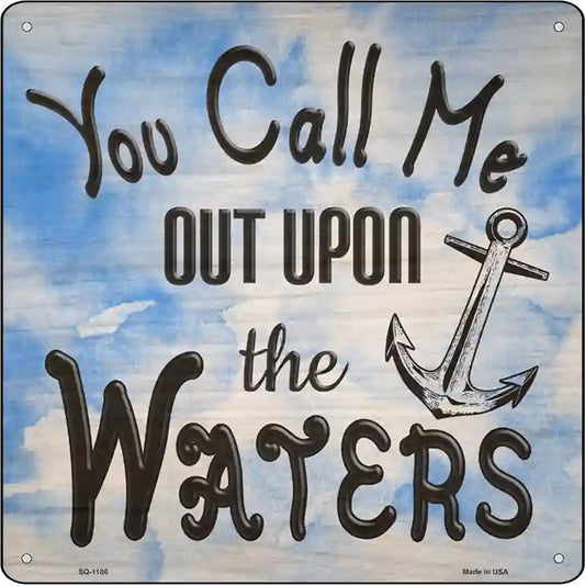 You Call Me Out Novelty Metal Square Sign