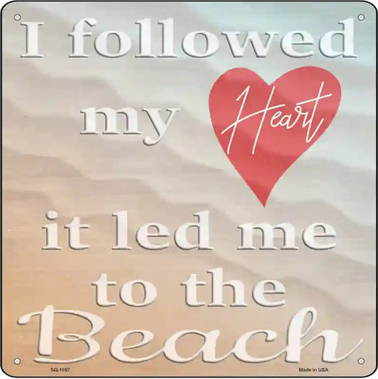 I Followed My Heart Novelty Metal Square Sign
