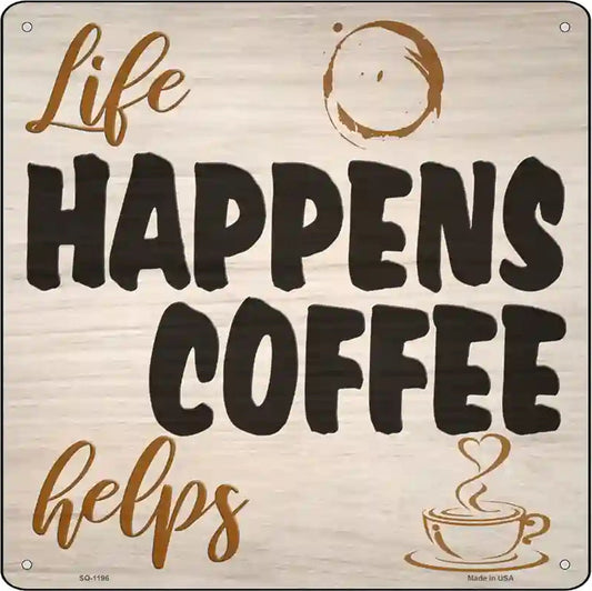 Life Happens Novelty Metal Square Sign