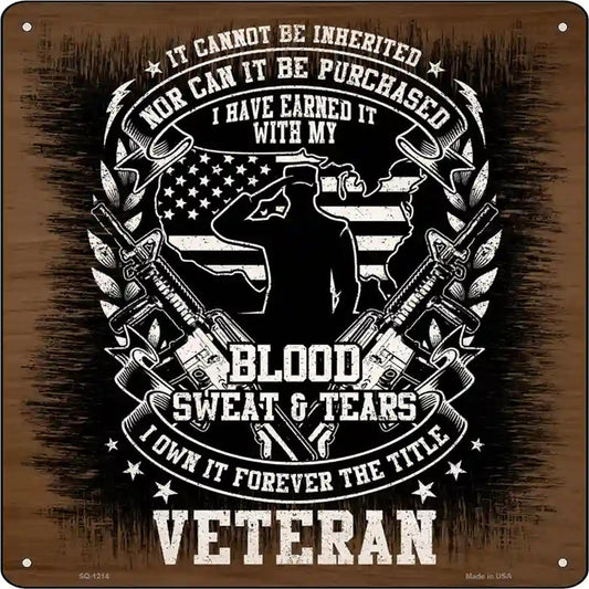 Blood Sweat and Tears Veteran Novelty Metal Square Sign