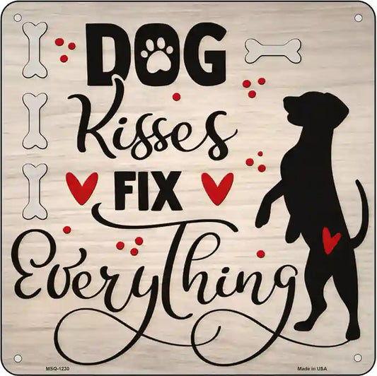 Dog Kisses Fix Everything Novelty Metal Square Sign