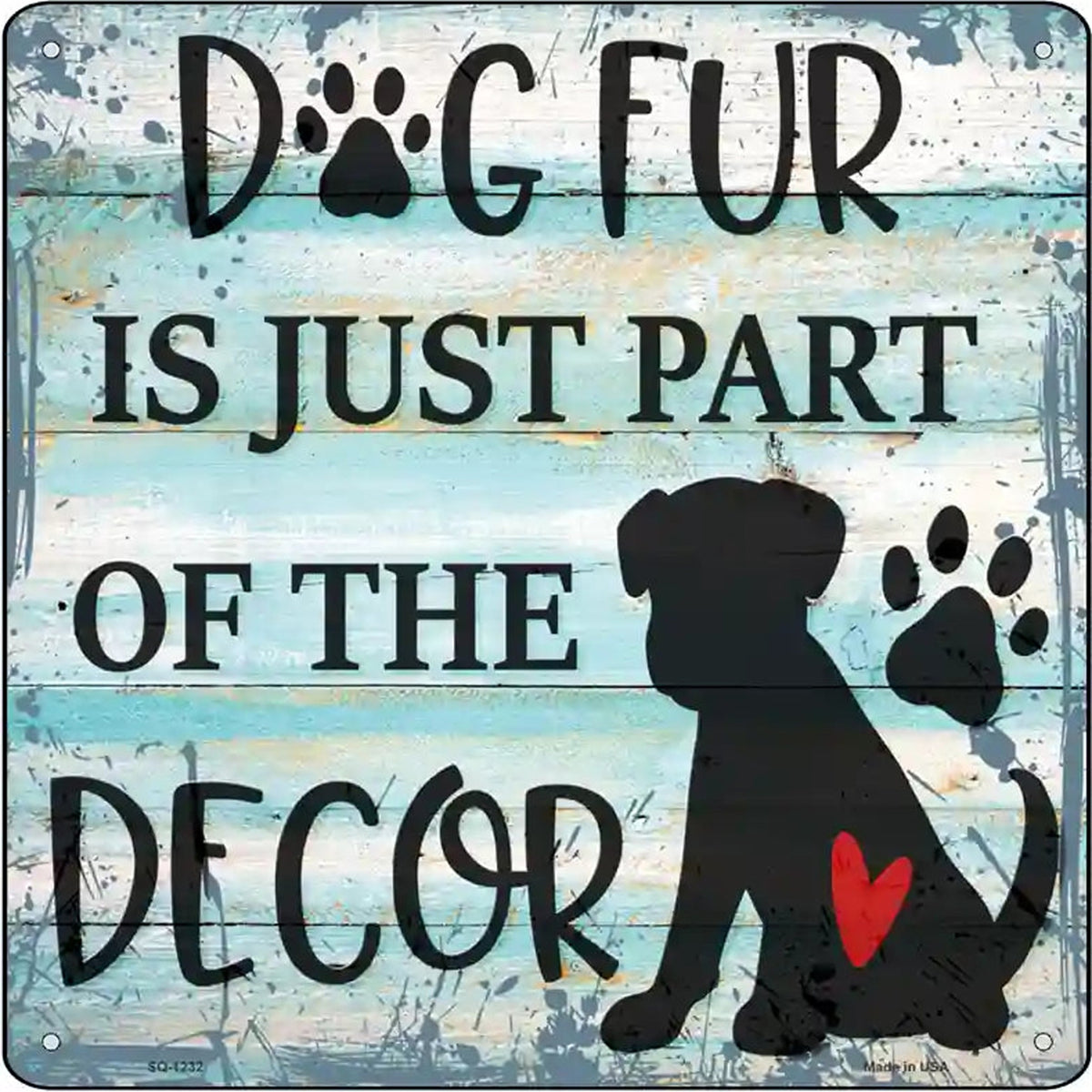 Dog Fur Is Decor Novelty Metal Square Sign