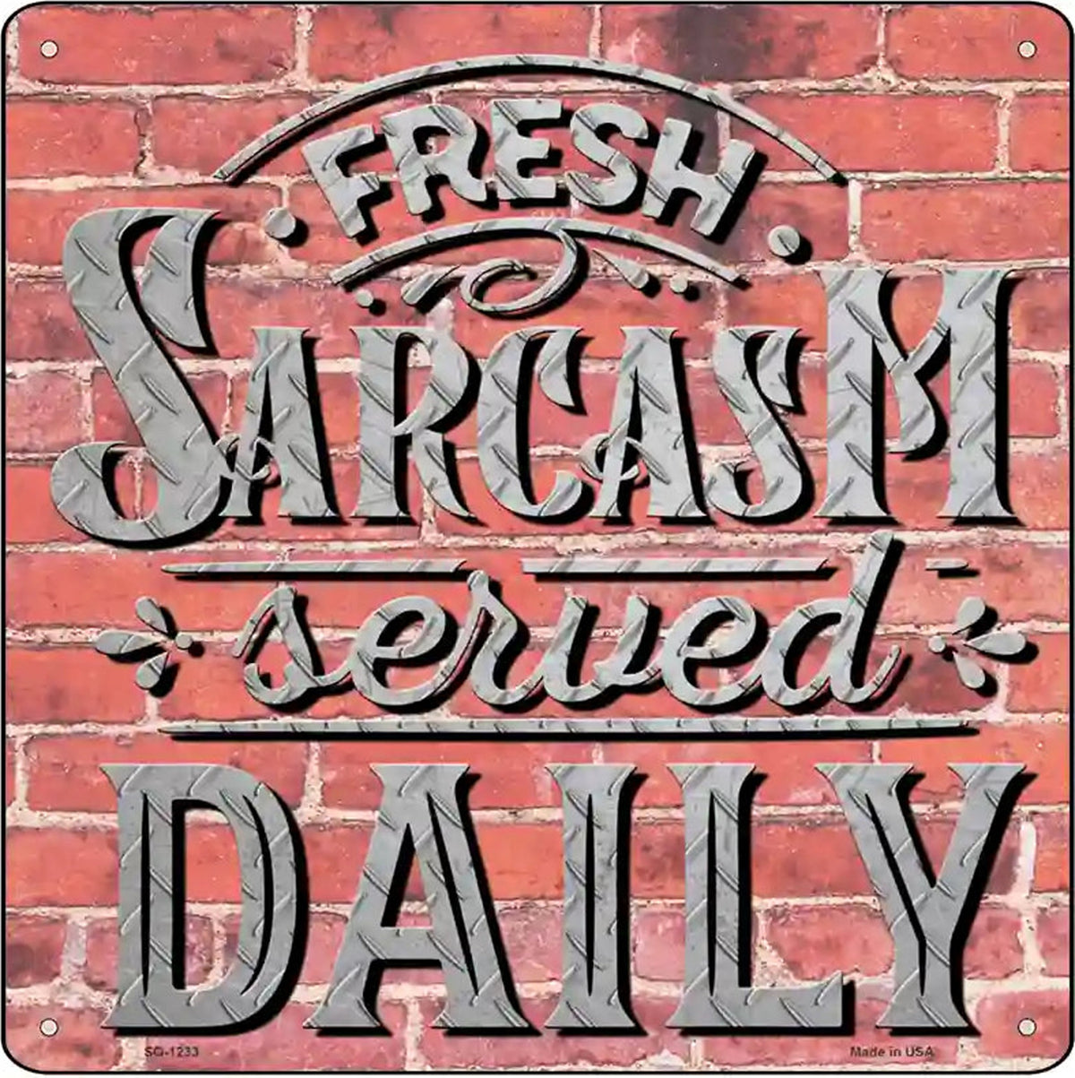 Sarcasm Served Daily Novelty Metal Square Sign