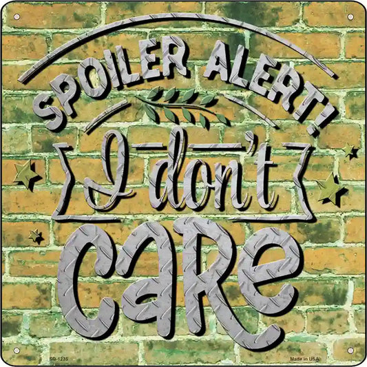 I Dont Care Novelty Metal Square Sign