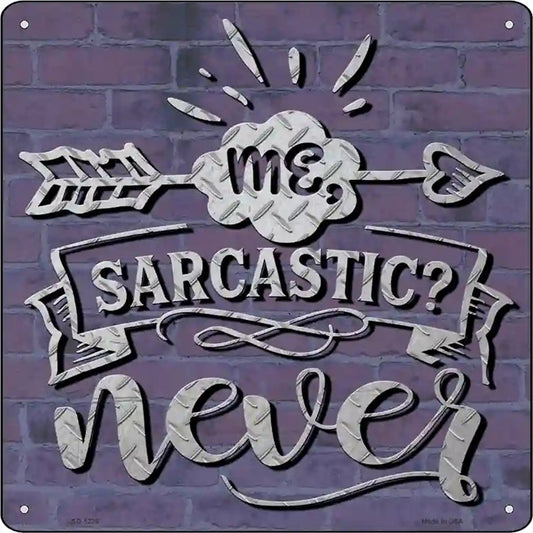 Sarcastic Never Novelty Metal Square Sign
