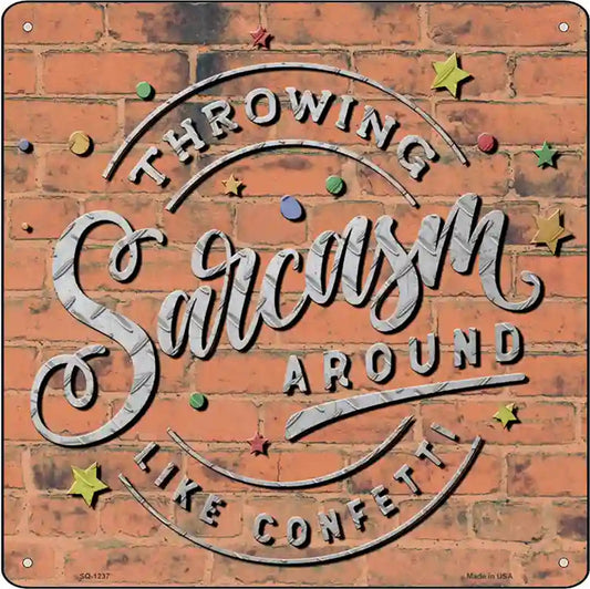 Sarcasm Around Like Confetti Novelty Metal Square Sign