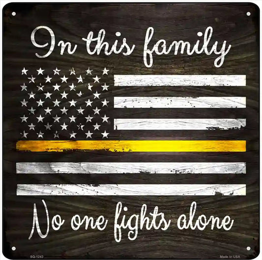 No One Fights Alone Yellow Novelty Metal Square Sign