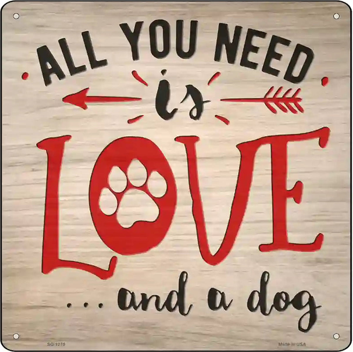 Need Love and Dog Novelty Metal Square Sign