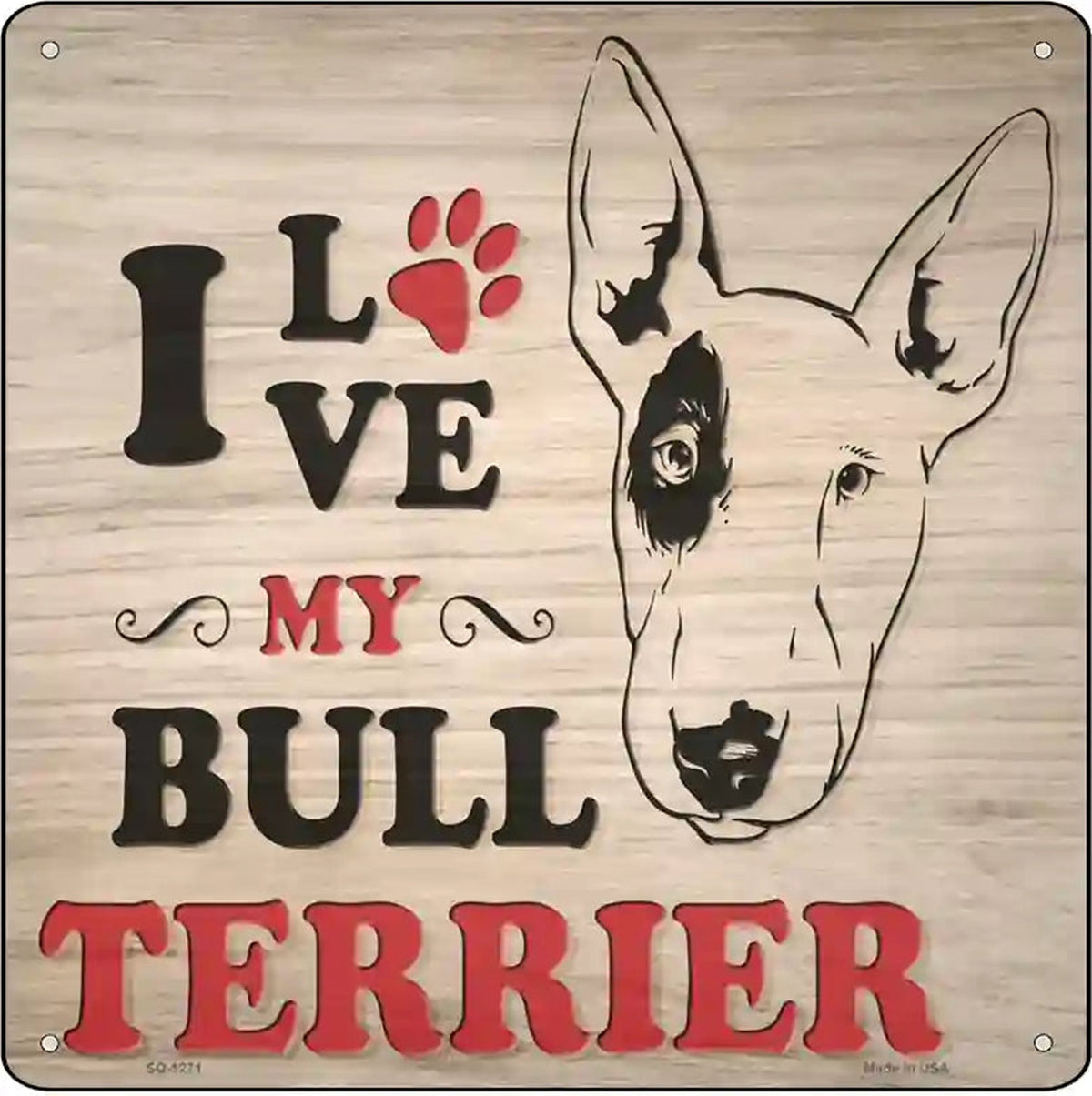 Love My Bull Terrier Novelty Metal Square Sign
