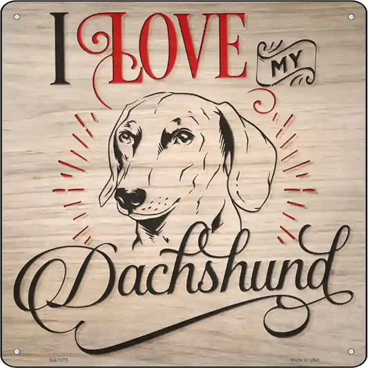 Love My Dachshund Inverted Novelty Metal Square Sign
